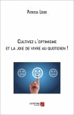 Cultivez l'optimisme et la joie de vivre au quotidien ! (eBook, ePUB)