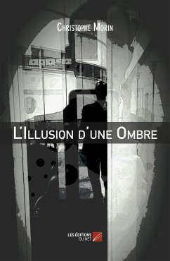 L'Illusion d'une Ombre (eBook, ePUB) - Christophe Morin, Morin