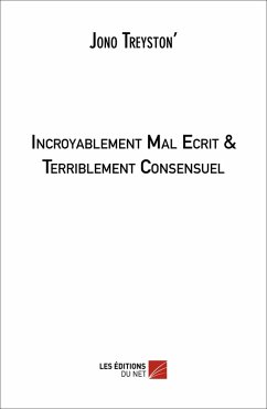 Cover Incroyablement Mal Ecrit & Terriblement Consensuel (eBook, ePUB)