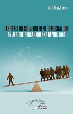 Les defis du gouvernement democratique en Afrique subsaharienne depuis 1990 (eBook, ePUB) - Koffi Ahadzi Nonou, Nonou