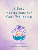 5 Easy Meditations for Your Wellbeing (eBook, ePUB)