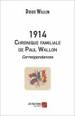 1914 - Chronique familiale de Paul Wallon - Correspondances (eBook, ePUB)