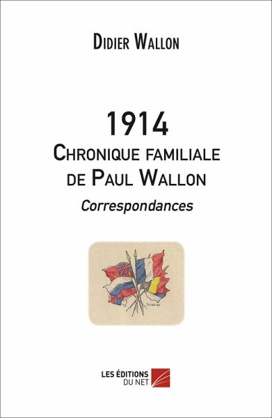 1914 - Chronique familiale de Paul Wallon - Correspondances (eBook, ePUB)
