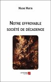Notre effroyable societe de decadence (eBook, ePUB) Notre effroyable societe de decadence (eBook, ePUB)