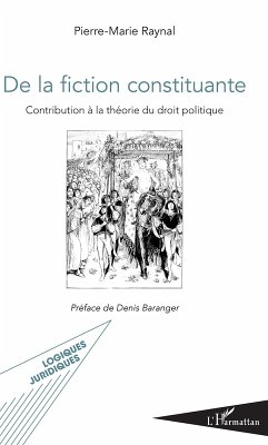 De la fiction constituante (eBook, ePUB) - Pierre-Marie Raynal, Raynal