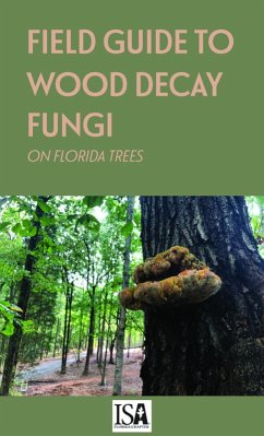 Field Guide to Wood Decay Fungi on Florida Trees (eBook, ePUB) - Smith, Jason; Barnard, Edward