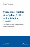 Migrations, emplois et inegalites a l'ile de La Reunion (1946-1999) (eBook, ePUB)