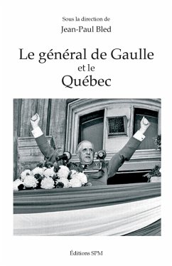Le general de Gaulle et le Quebec (eBook, ePUB) - Jean-Paul Bled, Bled