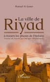 La ville de Riyad a travers les phases de l'histoire (eBook, ePUB)
