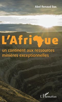 L'Afrique un continent aux ressources minieres exceptionnelles (eBook, ePUB) - Abel Renaud Eba, Eba