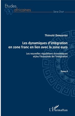Les dynamiques d'integration en zone franc en lien avec la zone euro Tome II (eBook, ePUB) - Thimote Dongotou, Dongotou