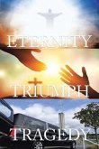Tragedy Triumph Eternity (eBook, ePUB)