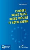 L'Europe : notre passe, notre present et notre avenir (eBook, ePUB)