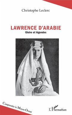 Lawrence d'Arabie (eBook, ePUB) - Christophe Leclerc, Leclerc