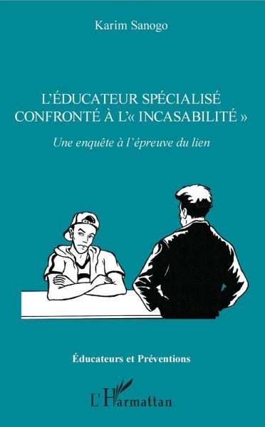 L'educateur specialise confronte a l' incasabilite (eBook, ePUB) L'educateur specialise confronte a l' incasabilite (eBook, ePUB)