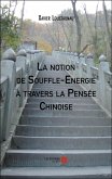 La notion de Souffle-Energie a travers la Pensee Chinoise (eBook, ePUB)