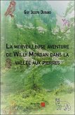La merveilleuse aventure de Willy Morgan dans la vallee aux pierres (eBook, ePUB) La merveilleuse aventure de Willy Morgan dans la vallee aux pierres (eBook, ePUB)