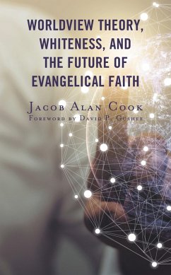 Cover Worldview Theory, Whiteness, and the Future of Evangelical Faith (eBook, ePUB)