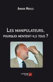 Les manipulateurs, pourquoi mentent-ils tous ? (eBook, ePUB) Les manipulateurs, pourquoi mentent-ils tous ? (eBook, ePUB)