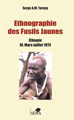 Ethnographie des Fusils Jaunes Tome III (eBook, ePUB) - Serge A. M. Tornay, Tornay