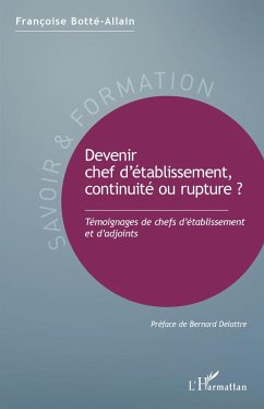 Devenir chef d'etablissement, continuite ou rupture ? (eBook, ePUB) - Francoise Botte-Allain, Botte-Allain