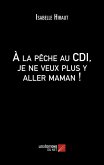 A la peche au CDI, je ne veux plus y aller maman ! (eBook, ePUB)