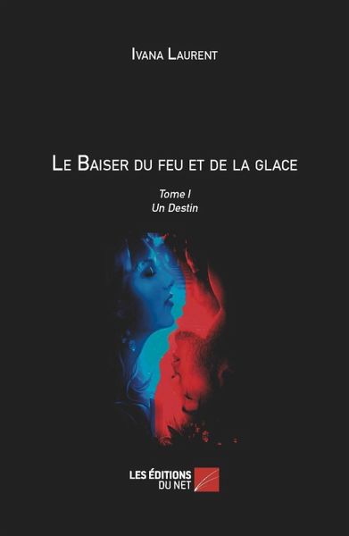 Le Baiser du feu et de la glace (eBook, ePUB)