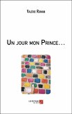 Un jour mon Prince... (eBook, ePUB) Un jour mon Prince... (eBook, ePUB)