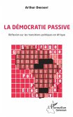 La democratie passive. Reflexion sur les transitions politiques en Afrique (eBook, ePUB)