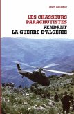 Les chasseurs parachutistes pendant la guerre d'Algerie (eBook, ePUB)
