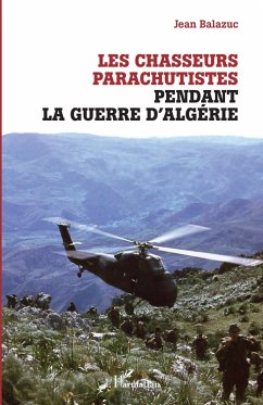 Les chasseurs parachutistes pendant la guerre d'Algerie (eBook, ePUB) - JEAN Balazuc, Balazuc