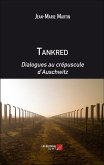 Tankred. Dialogues au crepuscule d'Auschwitz (eBook, ePUB) Tankred. Dialogues au crepuscule d'Auschwitz (eBook, ePUB)