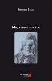 Moi, femme infidele (eBook, ePUB) Moi, femme infidele (eBook, ePUB)
