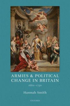 Armies and Political Change in Britain, 1660-1750 (eBook, PDF) - Smith, Hannah