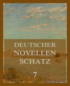 Deutscher Novellenschatz 7 (eBook, ePUB) - Auerbach, Berthold; Gotthelf, Jeremias; Wilbrandt, Adolph