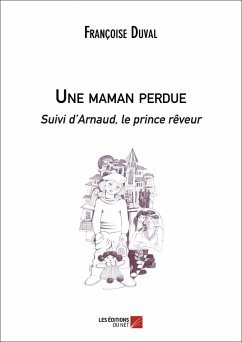 Cover Une maman perdue Suivi d'Arnaud, le prince reveur (eBook, ePUB)