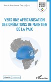 Vers une africanisation des operations de maintien de la paix (eBook, ePUB) Vers une africanisation des operations de maintien de la paix (eBook, ePUB)
