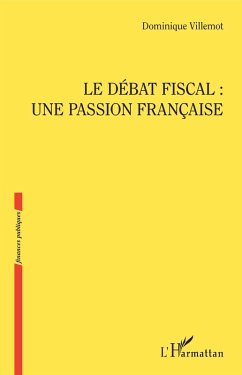 Le debat fiscal : une passion francaise (eBook, ePUB) - Dominique Villemot, Villemot