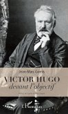 Victor Hugo devant l'objectif (eBook, ePUB)