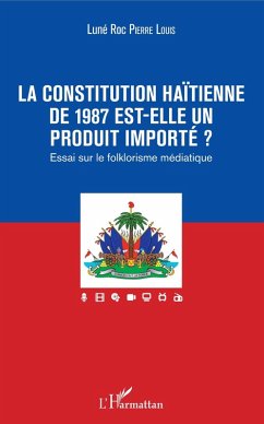 La constitution haitienne de 1987 est-elle un produit importe ? (eBook, ePUB) - Lune Roc Pierre Louis, Pierre Louis