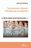 Trois puissances regionales s'affrontent pour un leadership (eBook, ePUB)