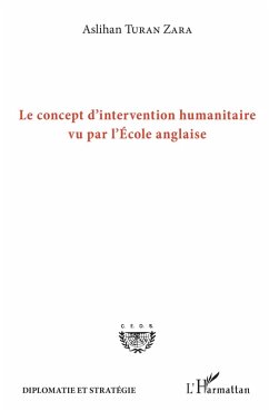 Le concept d'intervention humanitaire vu par l'Ecole anglaise (eBook, ePUB) - Aslihan Turan Zara, Turan Zara
