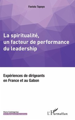 La spiritualite, un facteur de performance du leadership (eBook, ePUB) - Faviola Tapoyo, Tapoyo