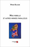 Miss rebelle et autres mondes paralleles (eBook, ePUB)