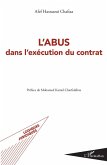 L'abus dans l'execution du contrat (eBook, ePUB) L'abus dans l'execution du contrat (eBook, ePUB)
