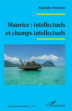 Maurice : intellectuels et champs intellectuels (eBook, ePUB) - Rajendra Paratian, Paratian