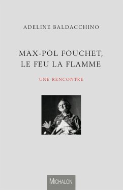 Cover Max-Pol Fouchet, le feu la flamme (eBook, ePUB)