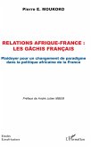 Relations Afrique-France : les gachis francais (eBook, ePUB)