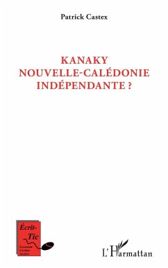 Kanaky Nouvelle-Caledonie independante ? (eBook, ePUB) - Patrick Castex, Castex
