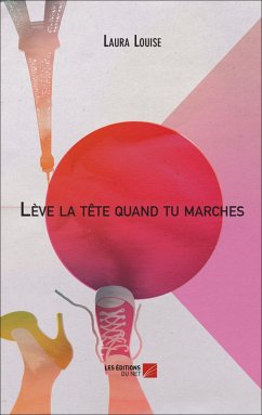 Leve la tete quand tu marches (eBook, ePUB) - Laura Louise, Louise